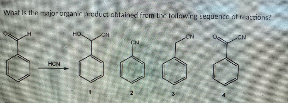 What is the major organic product obtained from the following sequence of reactions?
но.
CN
.CN
CN
CN
HCN
21
3
