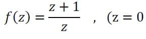 f(2) =
z + 1
f (z)
(z = 0
