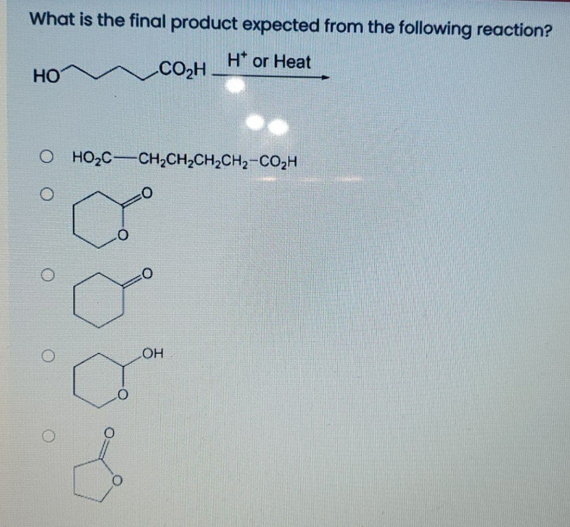 What is the final product expected from the following reaction?
H* or Heat
.CO2H
HO
O HO2C-CH2CH,CH,CH,-CO,H
