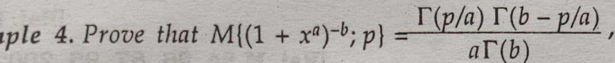 T(p/a) I'(b – p/a)
ar(b)
ple 4. Prove that M{(1 + x*)-b; p}
%3D
