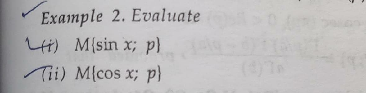 Example 2. Evaluate
44) M{sin x; p}
Tii) M{cos x; p}
(4)1n
