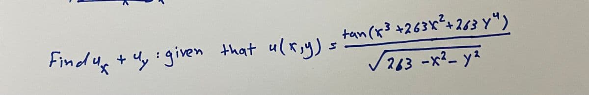 tan (x³ +263x²+263 y")
Findu, + u, : given that ulx;y)
Va13 -x²- yz
