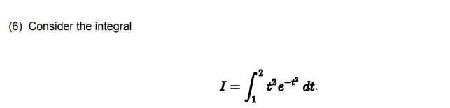 (6) Consider the integral
tet dt.
%3D
