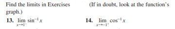 Find the limits in Exercises
(If in doubt, look at the function's
graph.)
13. lim sin-x
14. lim cos!x

