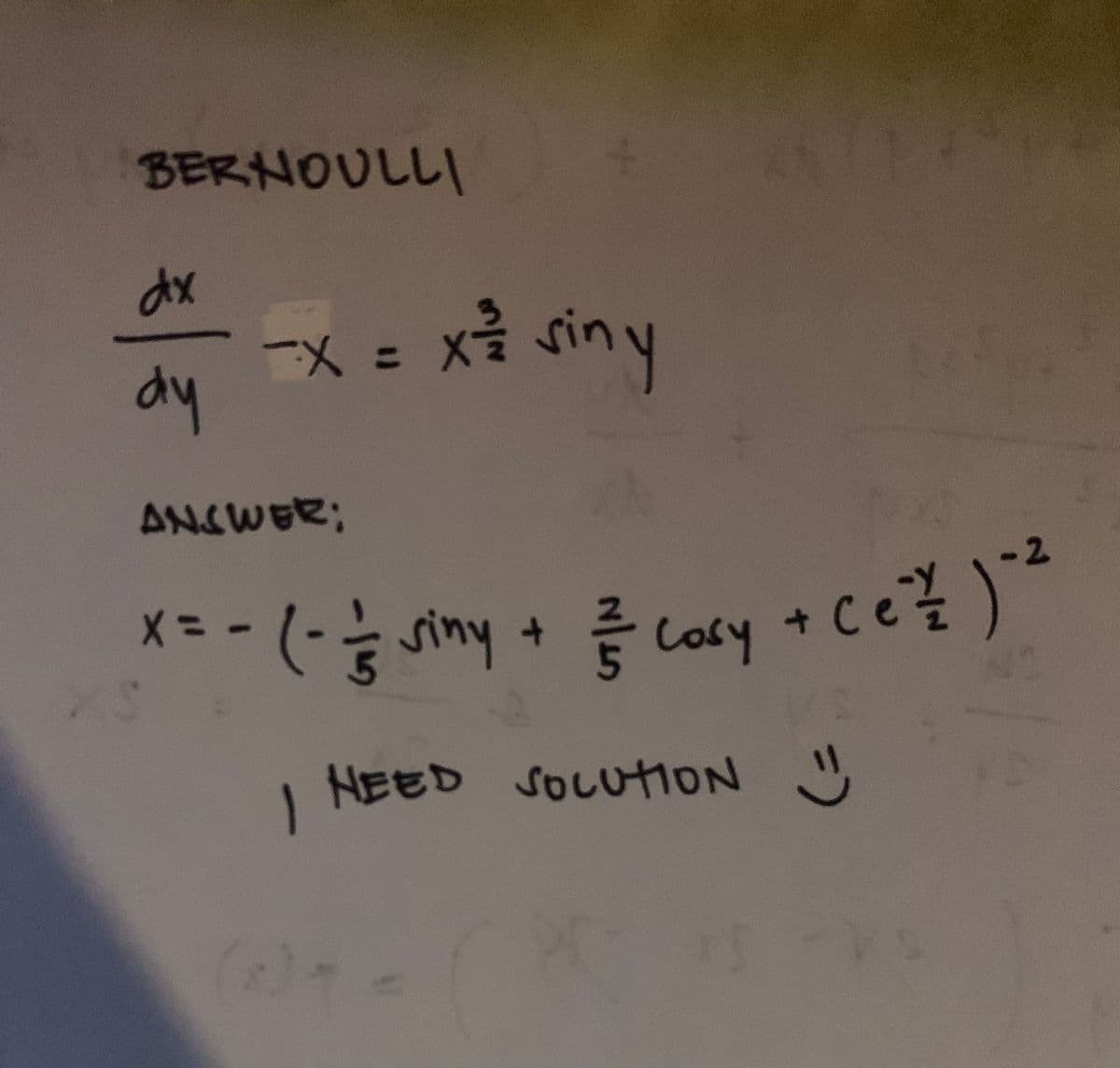 BERNOUL니I
dx
xà siny
%3D
dy
ANSWER;
+C
cosy
X= -
siny
sOLutiON
