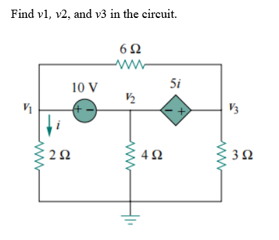 Find v1, v2, and v3 in the circuit.
ww-
10 V
5i
V3
2Ω
3Ω
