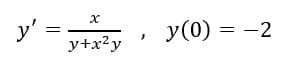 y'
x
y+x²y
}
y (0) = -2