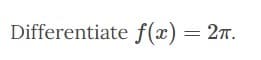 Differentiate f(x) = 2π.