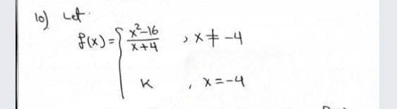 lo) Let
f(x)=x16
X+4
,メキ-4
K
X=-4
