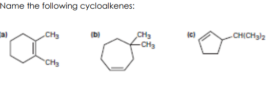 Name the following cycloalkenes:
(C)
CHỊCH3)2
CH3
-CH3
(b)
Ta)
CH3
CH3
