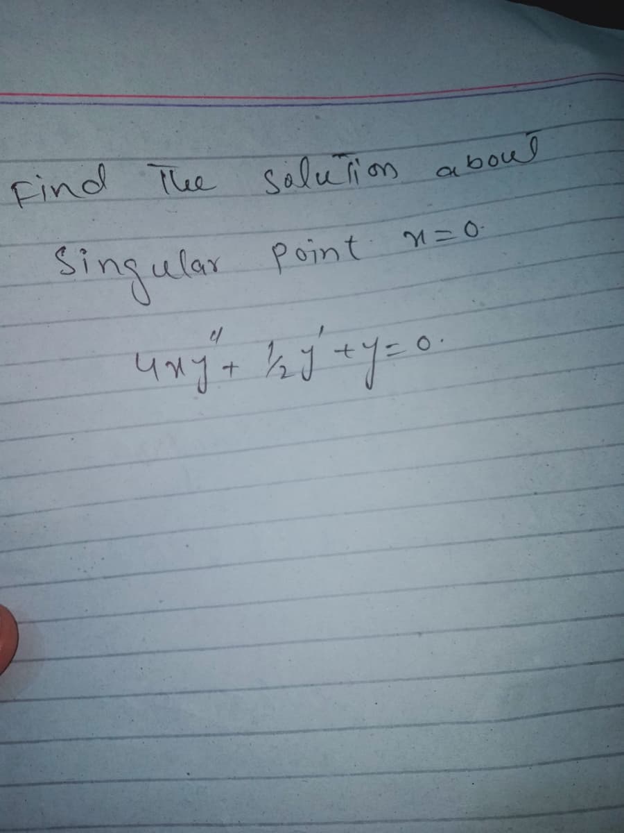 Find Thee selution aboul
Singular
Point n=o
