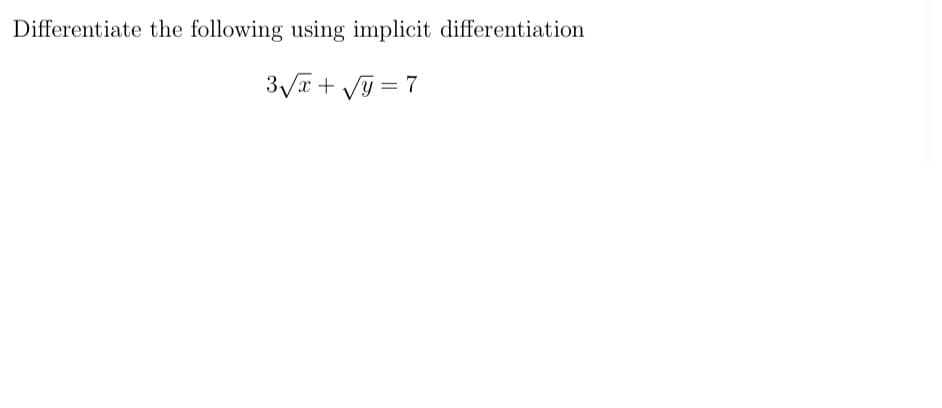 Differentiate the following using implicit differentiation
3/T + Vỹ = 7
