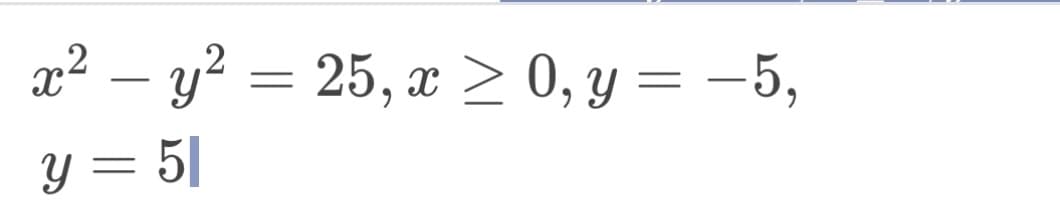 x² - y² = 25, x ≥ 0, y = −5,
y = 51