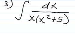 3)
dx
X(x²+5)
