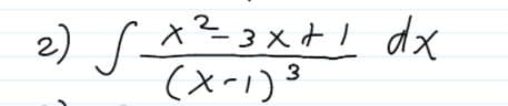2)「スコx+! dx
x²3x+! dx
(x-1)3
