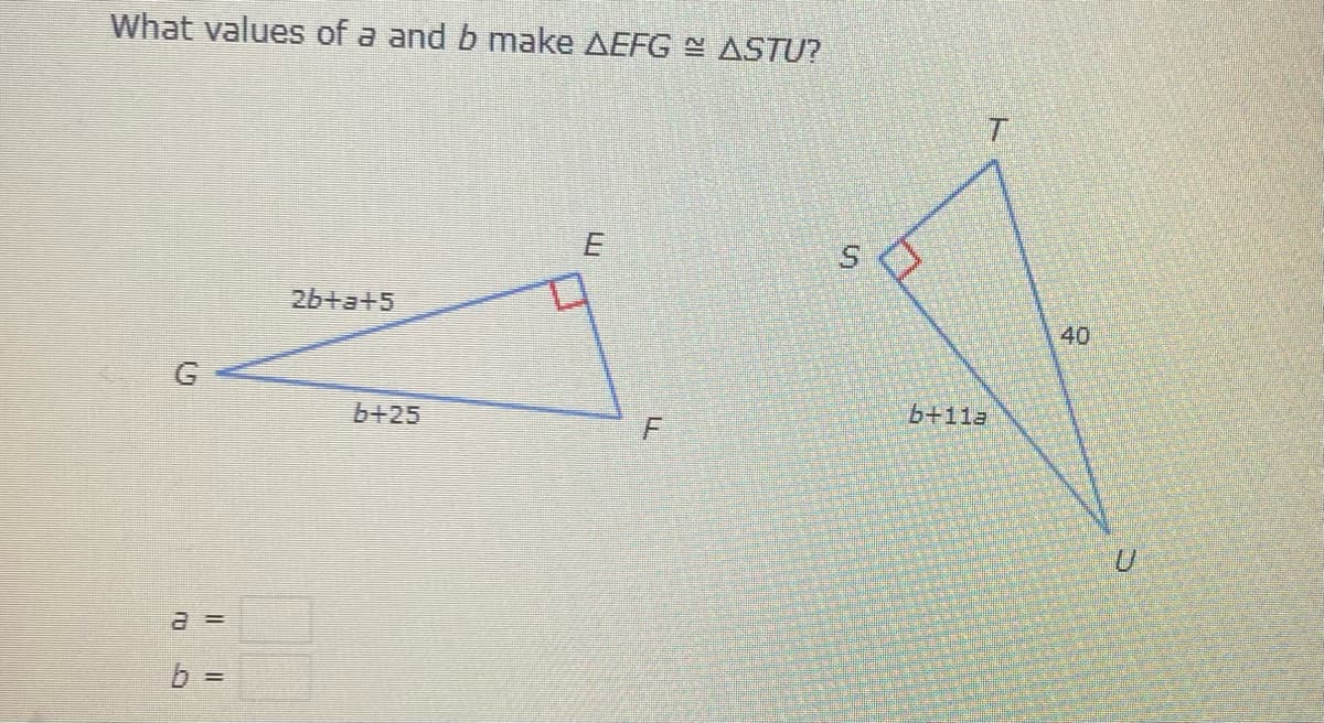 What values of a and b make AEFG N ASTU?
E
26+a+5
40
b+25
b+11a
