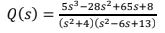 Q(s) =
5s3-28s2+65s+8
(s²+4) (s²-6s+13)