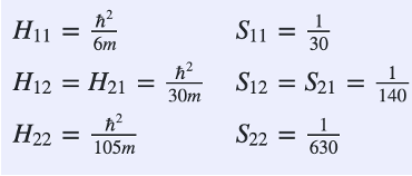 ħ²
6m
H12 = H₂1 =
H22
ħ²
105m
H₁1 =
ħ²
30m
S₁1 = 30
Su
S12 = S21 =
S22 =
630
140