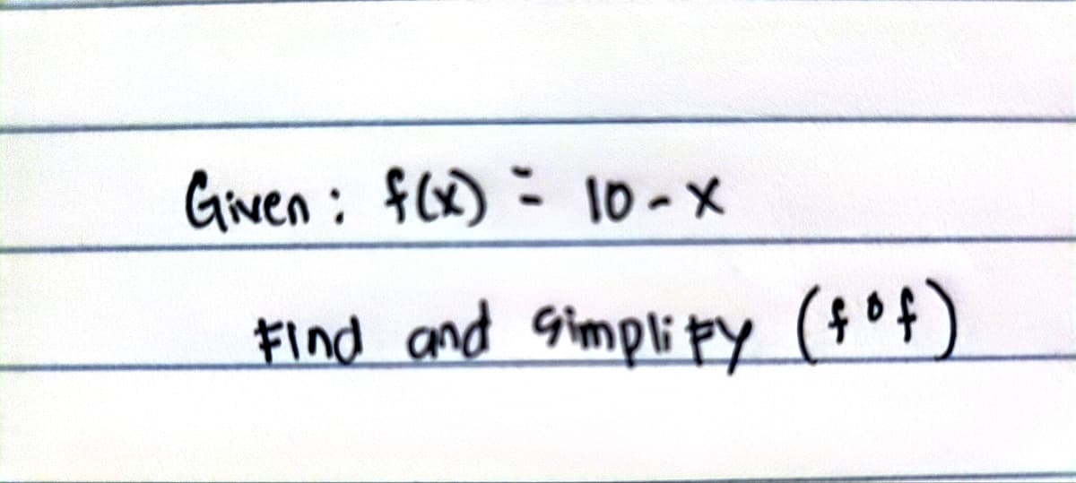 Given: f(x) = 10-X
Find and simplify (fof)