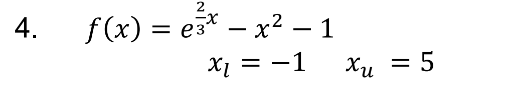 4.
f (x) = e* – x² – 1
Xi = -1
Хи
