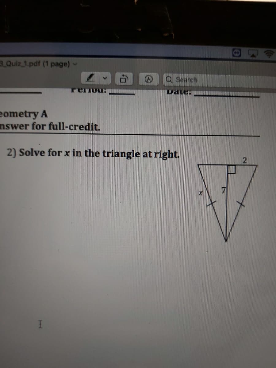 3Quiz 1.pdf (1 page)
QSearch
TerTou:
Dater
eometry A
nswer for full-credit.
2) Solve for x in the triangle at right.
