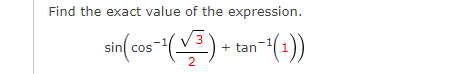 Find the exact value of the expression.
sin cos
+ tan
2
