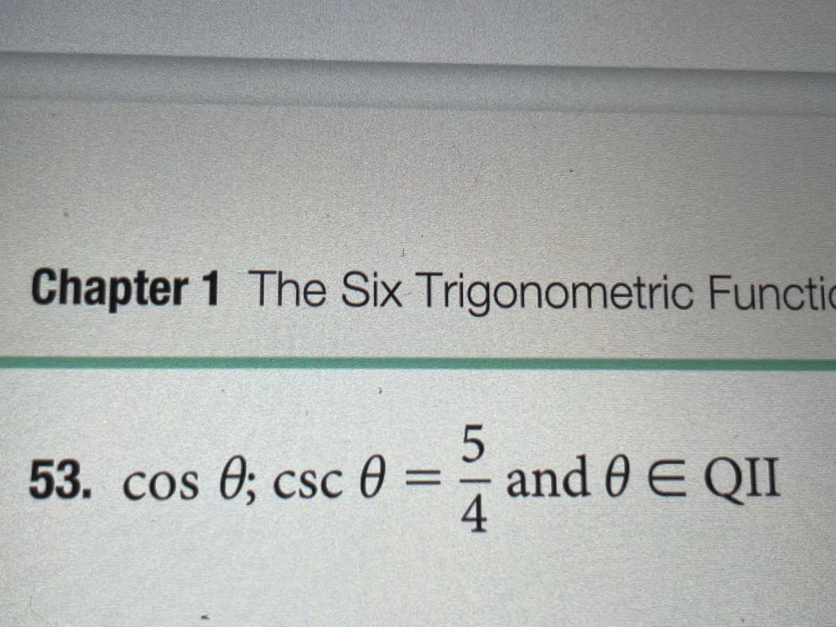Chapter 1 The Six Trigonometric Functic
53. cos 0; csc 0 = – and 0 E II
