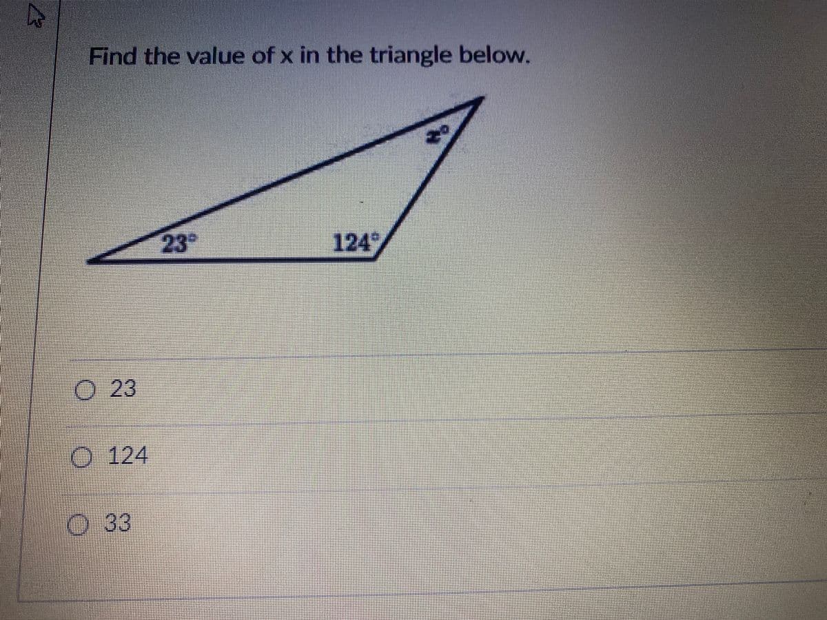 Find the value of x in the triangle below.
23
124
O 23
O 124
33
