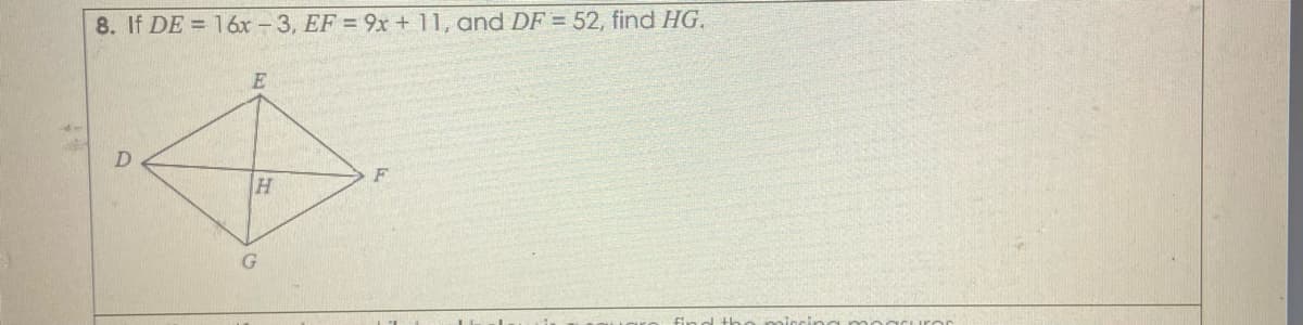 8. If DE = 16x - 3, EF = 9x+ 11, and DF = 52, find HG.
E
D
H.
