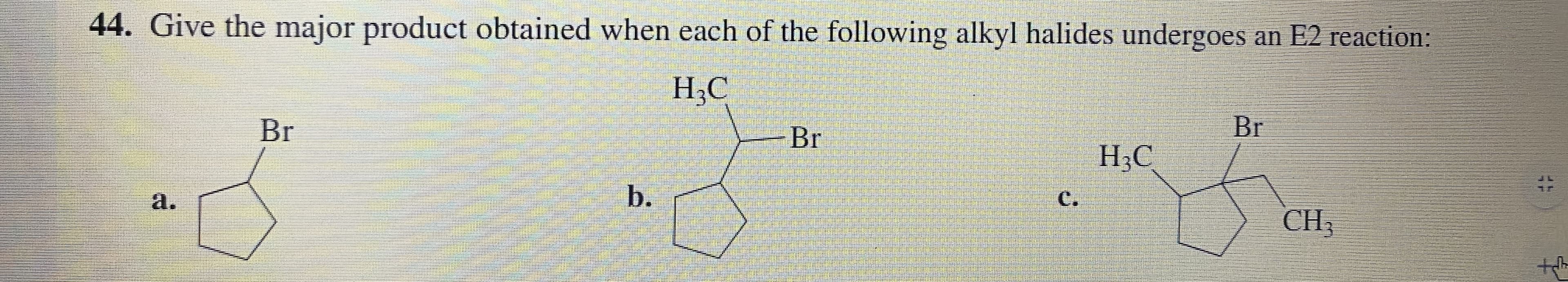. Give the major product obtained when each of the following alkyl halides undergoes an E2 reaction:
