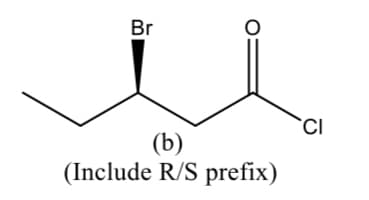 Br
(b)
(Include R/S prefix)
