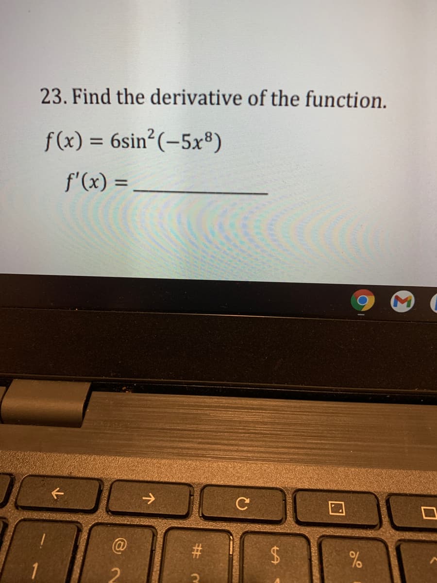 23. Find the derivative of the function.
f(x) = 6sin (-5x®)
f'(x) =
%3D
->
2.
%24
%23
