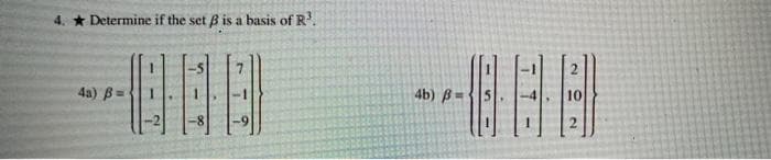 4. * Determine if the set B is a basis of R.
4a) B=
4b) B=
