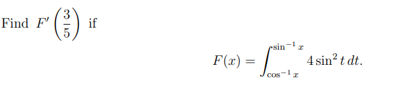 Find F'
if
csin
F(x) =
4 sin? t dt.
