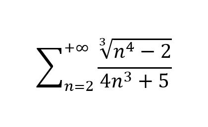 Σ
+∞
n=2
3√n4 – 2
4η3 + 5
+5