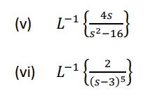 (v) L-{
4s
s²–16)
(vi) L-1{
(s-3)5,
