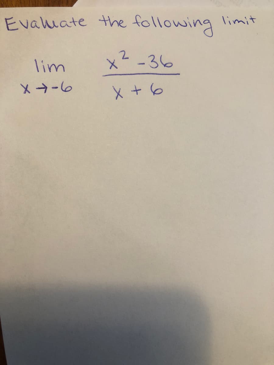 Evaluate the following
limit
lim
x--36
メ→-6
X +6
