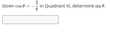 3
in Quadrant II, determine sin 0.
Given cos e
