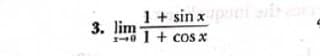 1+ sin x ii
3. lim
1 I + cOs x
