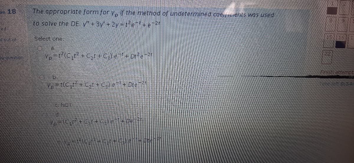 18 The appropriate form for y fthe method of underenmined.coeeenis was used
NO SOlve the DE V+By-2V-Renen
Select one
Finish attempt
Time left 0:54:
