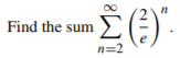 Find the sum
n=2
