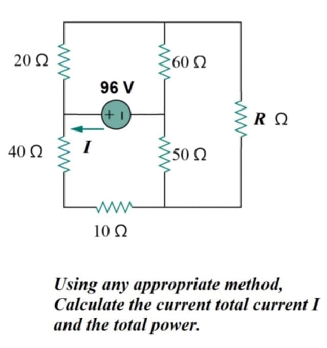 20 Q
60 N
96 V
(++)
40 Q
I
50 Q
ww
10 Ω
Using any appropriate method,
Calculate the current total current I
and the total power.
