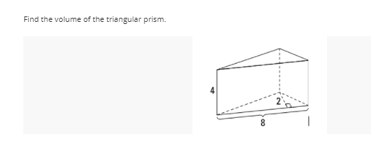 Find the volume of the triangular prism.
8

