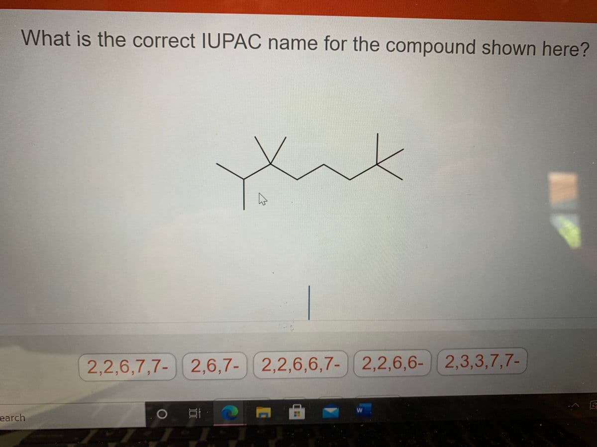 What is the correct IUPAC name for the compound shown here?
2,2,6,7,7- 2,6,7- 2 2,3,3,7,7-
2,2,6,6,7-2,2,6,6-
earch
