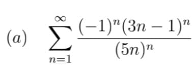(а)
5 (-1)"(3n
(-1)"(3п — 1)"
(5n)"
n=1
