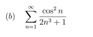 cos? n
(6) E
2n3 + 1
n=1
