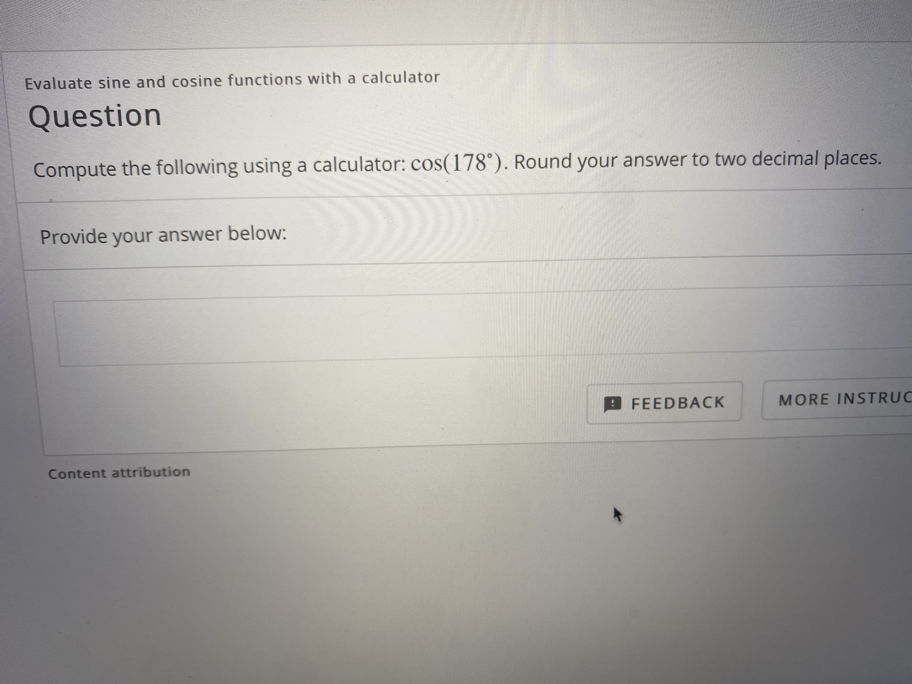 Compute the following using a calculator: cos(178°). Round your answer to two decimal places.
