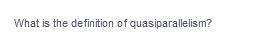 What is the definition of quasiparallelism?
