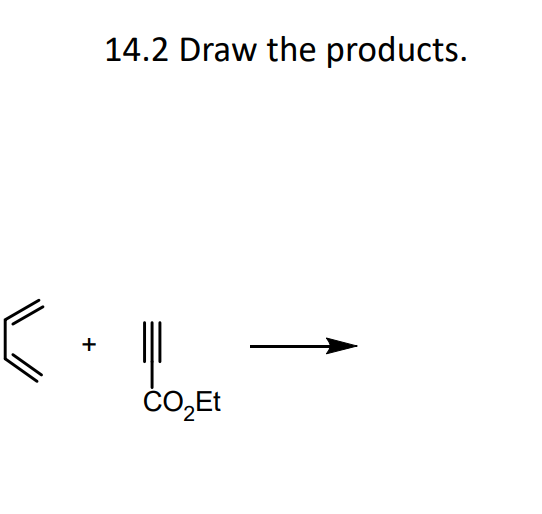 14.2 Draw the products.
C.
+
CO₂Et