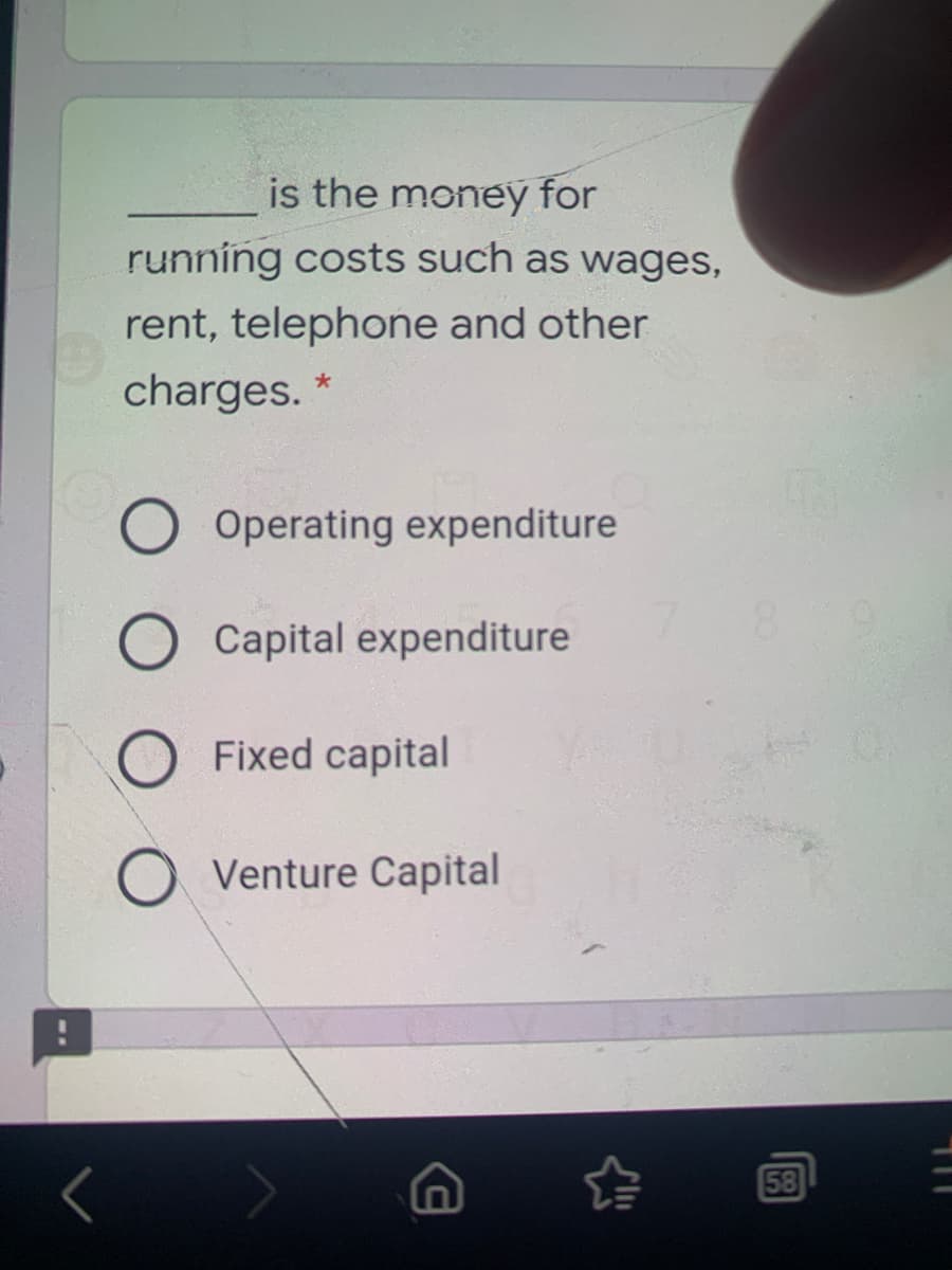 is the money for
running costs such as wages,
rent, telephone and other
charges. *
O Operating expenditure
O Capital expenditure
Fixed capital
Venture Capital
58
